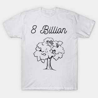 8 billion people 8 billion tree T-Shirt